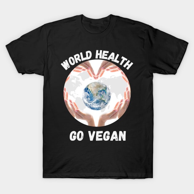 World Health Go Vegan T-Shirt by RoadTripWin